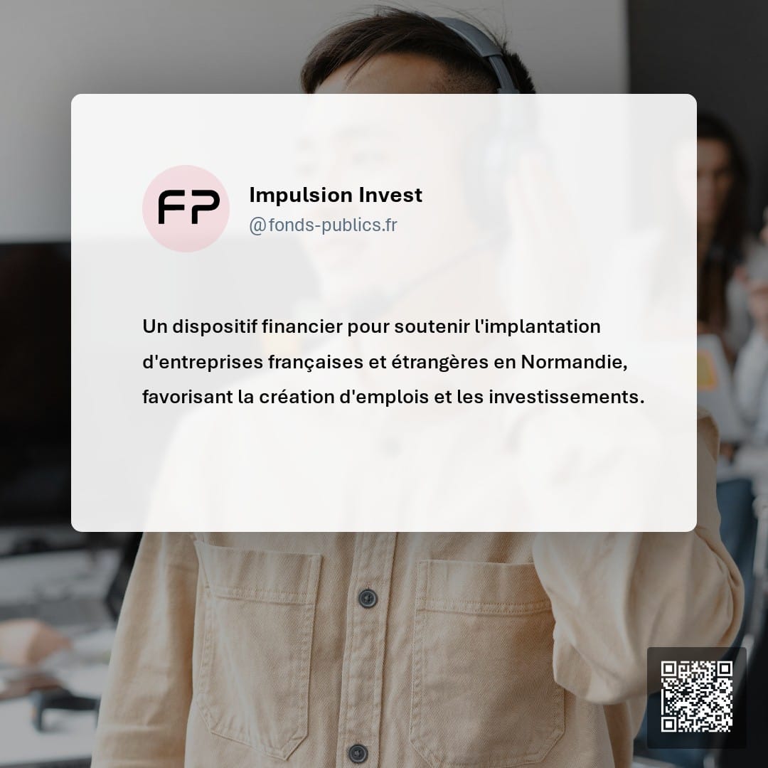 Impulsion Invest : Un dispositif financier pour soutenir l'implantation d'entreprises françaises et étrangères en Normandie