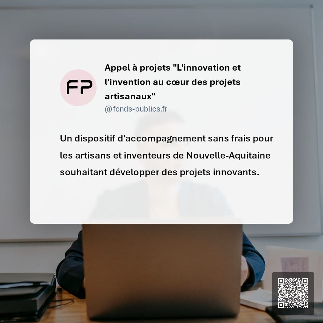 Appel à projets "L'innovation et l'invention au cœur des projets artisanaux" : Un dispositif d'accompagnement sans frais pour les artisans et inventeurs de Nouvelle-Aquitaine souhaitant développer des projets innovants.
