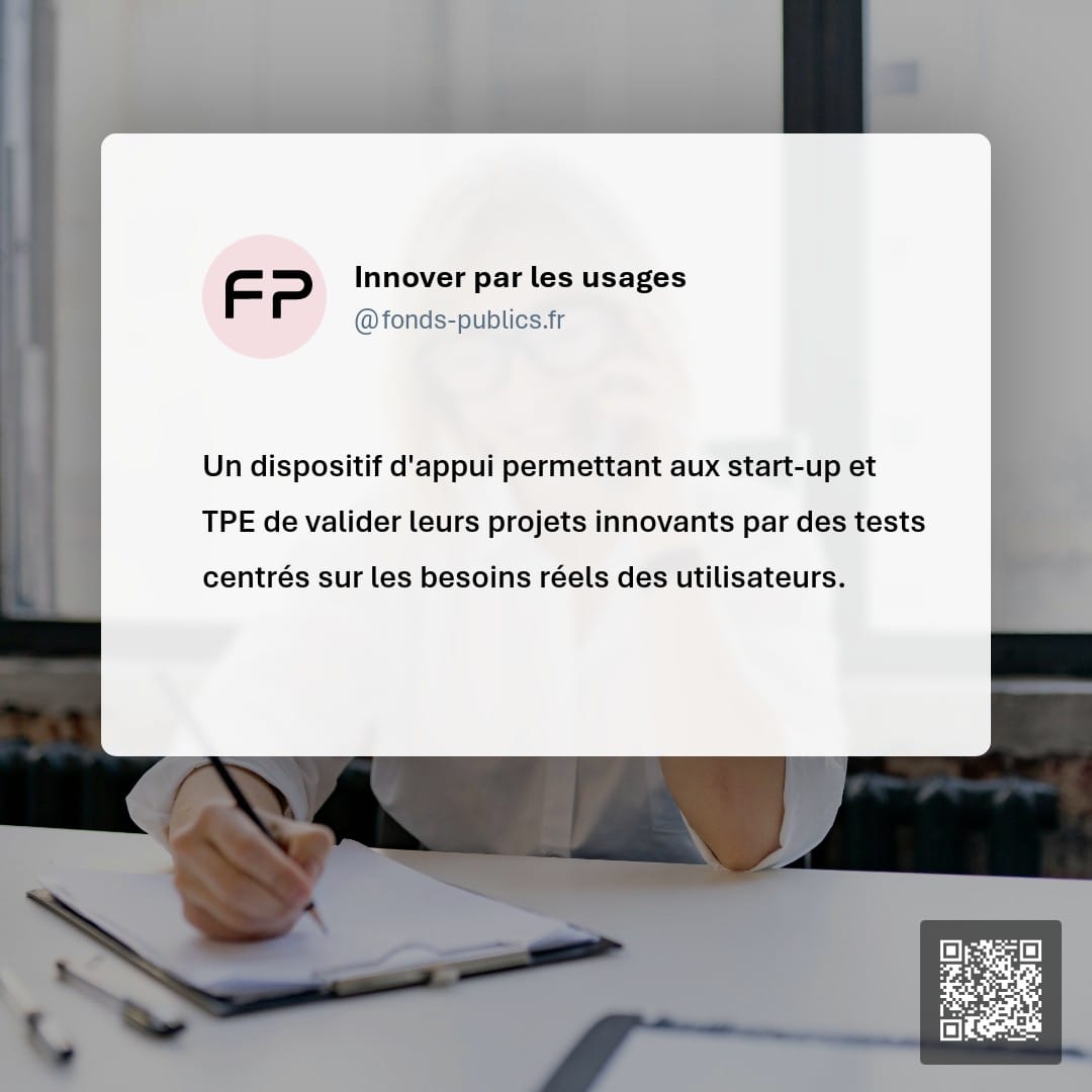 Innover par les usages : Un dispositif d'appui permettant aux start-up et TPE de valider leurs projets innovants par des tests centrés sur les besoins réels des utilisateurs.