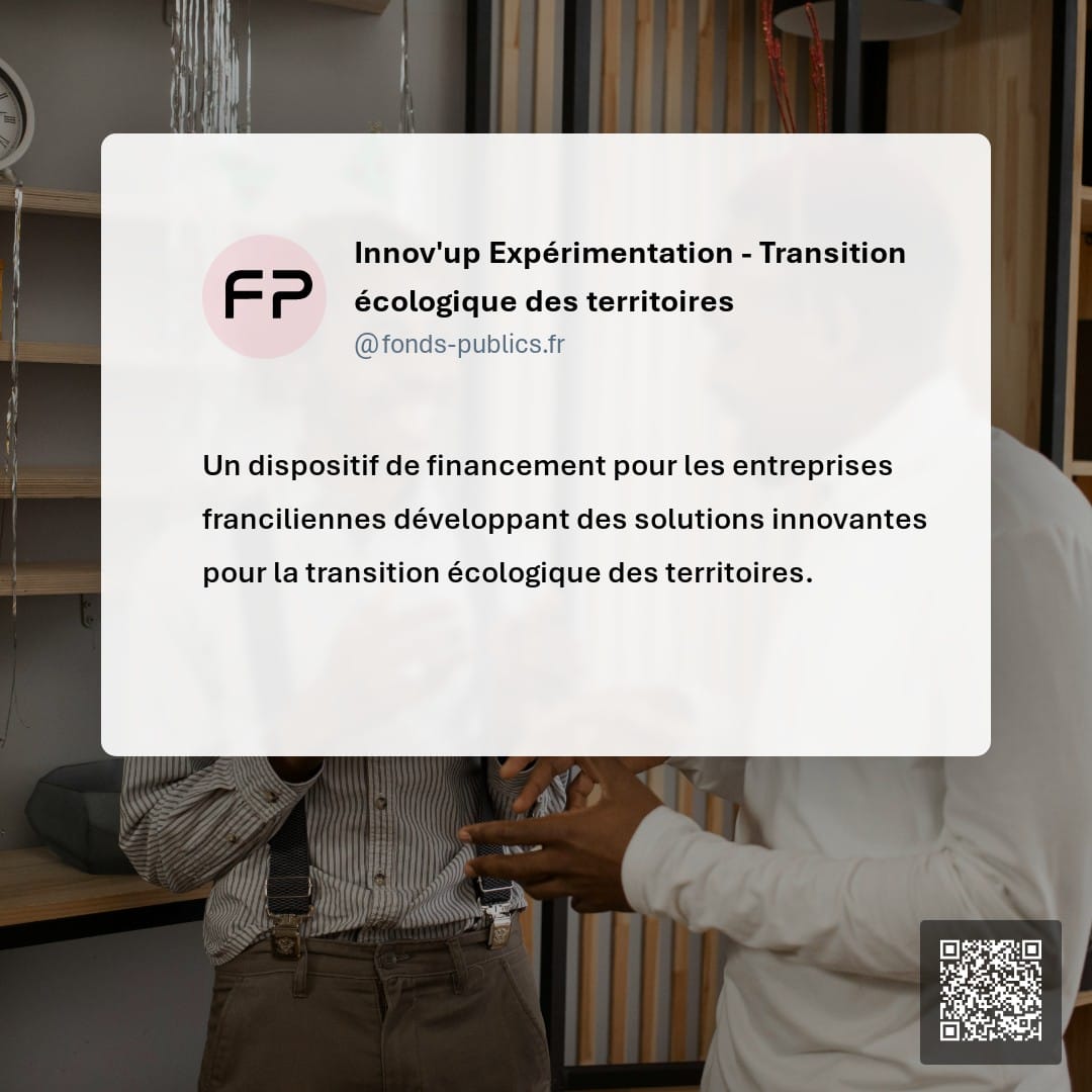 Innov'up Expérimentation - Transition écologique des territoires : Un dispositif de financement pour les entreprises franciliennes développant des solutions innovantes pour la transition écologique des territoires.