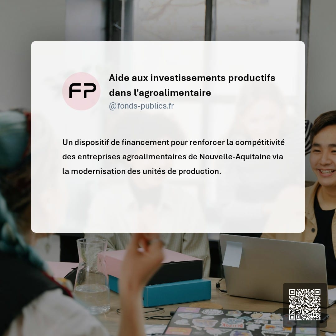 Aide aux investissements productifs dans l'agroalimentaire : Un dispositif de financement pour renforcer la compétitivité des entreprises agroalimentaires de Nouvelle-Aquitaine via la modernisation des unités de production.