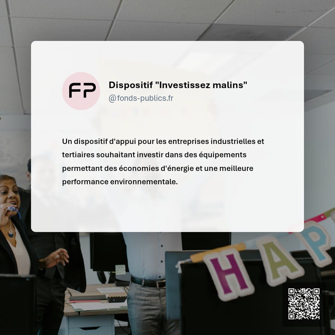 Dispositif "Investissez malins" : Un dispositif d'appui pour les entreprises industrielles et tertiaires souhaitant investir dans des équipements permettant des économies d'énergie et une meilleure performance environnementale.