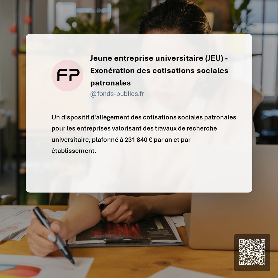 Jeune entreprise universitaire (JEU) - Exonération des cotisations sociales patronales : Un dispositif d'allègement des cotisations sociales patronales pour les entreprises valorisant des travaux de recherche universitaire