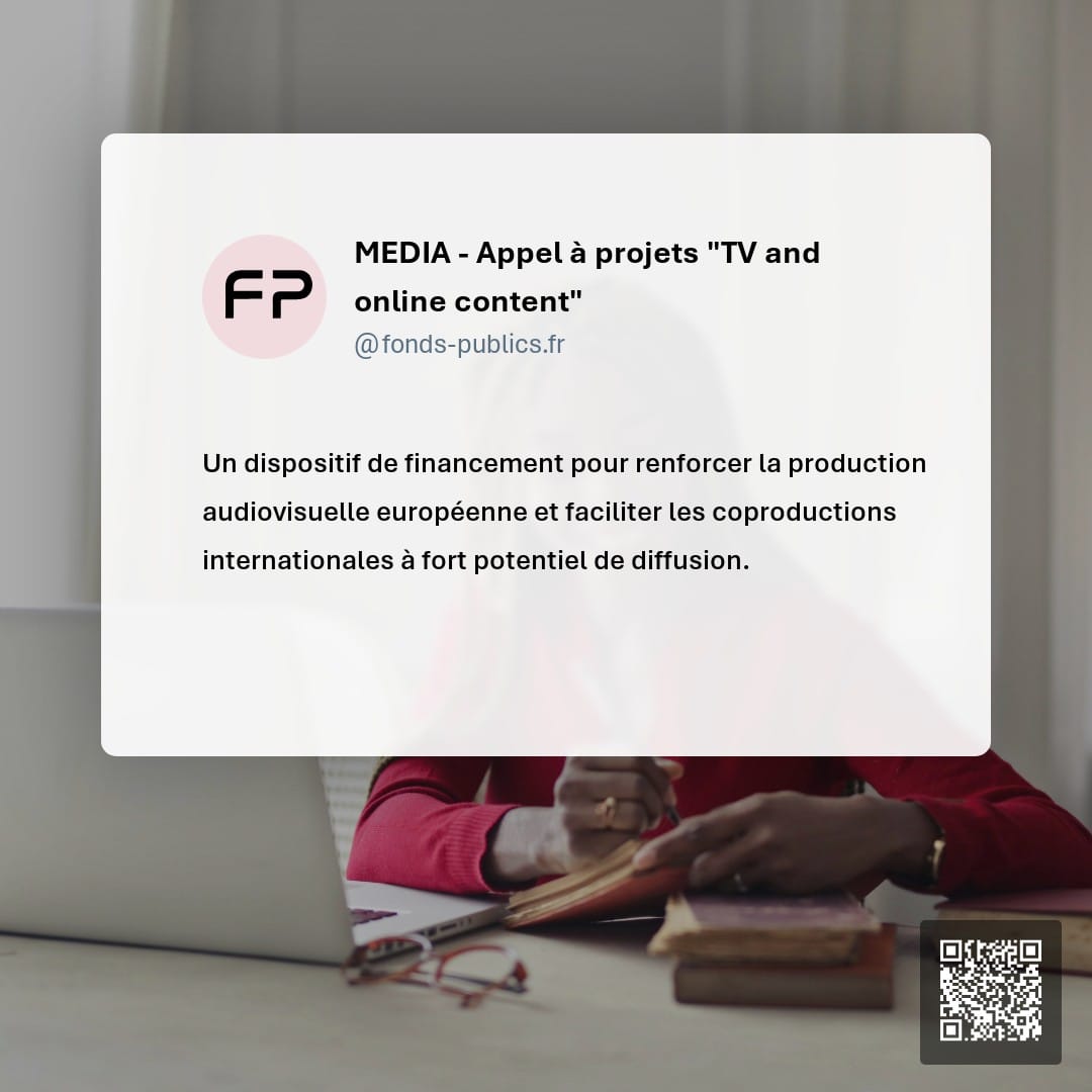 MEDIA - Appel à projets "TV and online content" : Un dispositif de financement pour renforcer la production audiovisuelle européenne et faciliter les coproductions internationales à fort potentiel de diffusion.