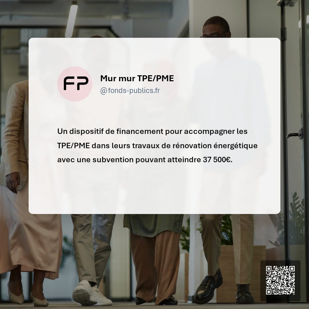 Mur mur TPE/PME : Un dispositif de financement pour accompagner les TPE/PME dans leurs travaux de rénovation énergétique avec une subvention pouvant atteindre 37 500€.