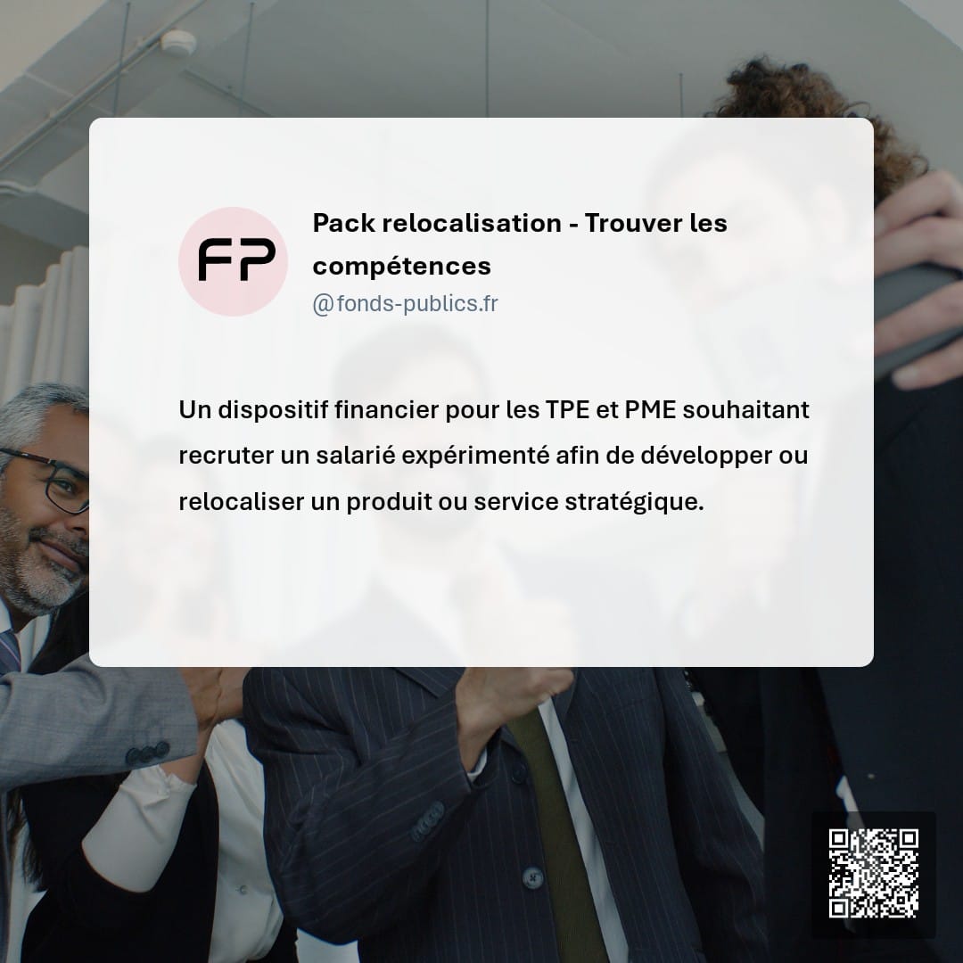 Pack relocalisation - Trouver les compétences : Un dispositif financier pour les TPE et PME souhaitant recruter un salarié expérimenté afin de développer ou relocaliser un produit ou service stratégique.