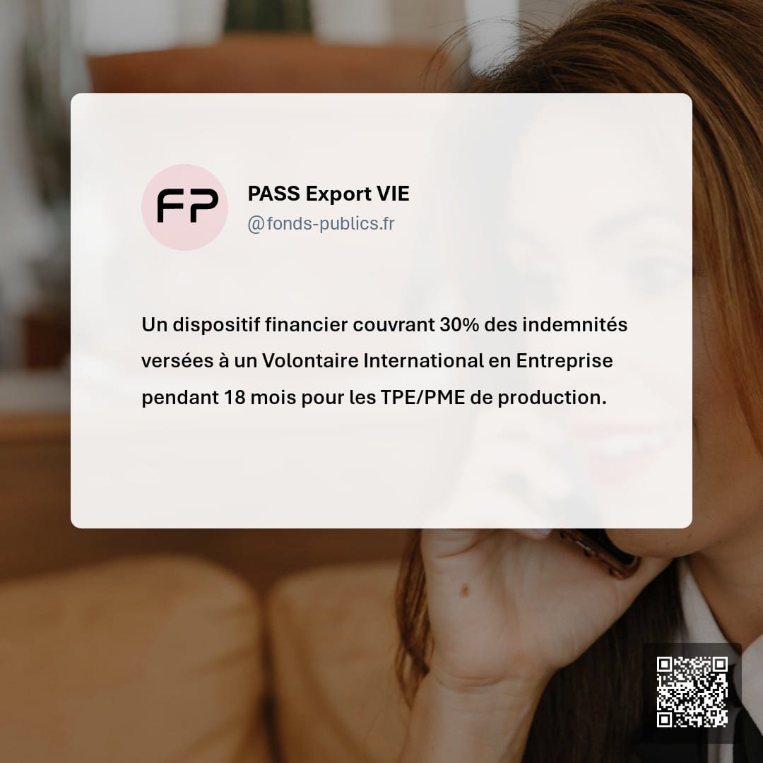 PASS Export VIE : Un dispositif financier couvrant 30% des indemnités versées à un Volontaire International en Entreprise pendant 18 mois pour les TPE/PME de production.