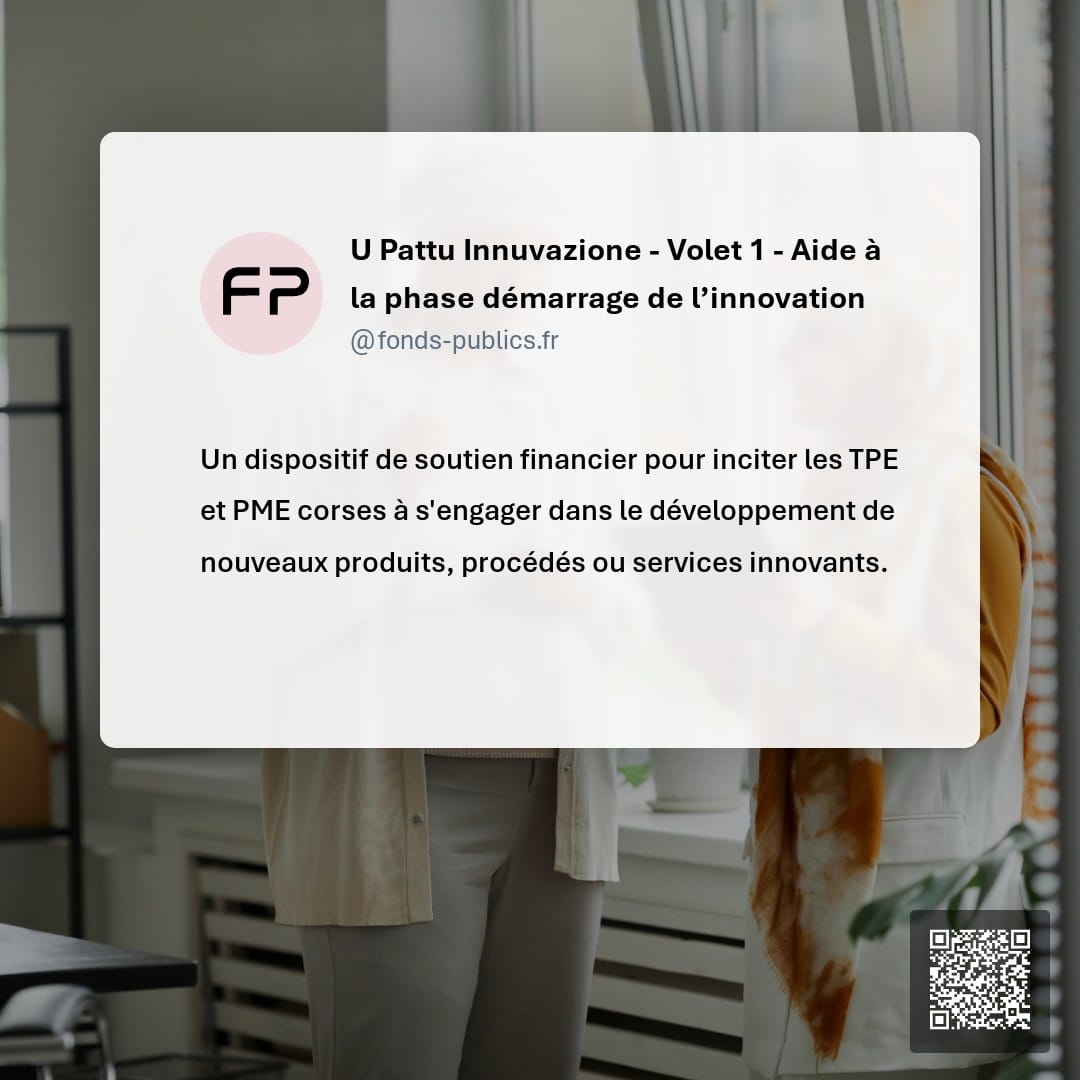 U Pattu Innuvazione - Volet 1 -  Aide à la phase démarrage de l’innovation : Un dispositif de soutien financier pour inciter les TPE et PME corses à s'engager dans le développement de nouveaux produits