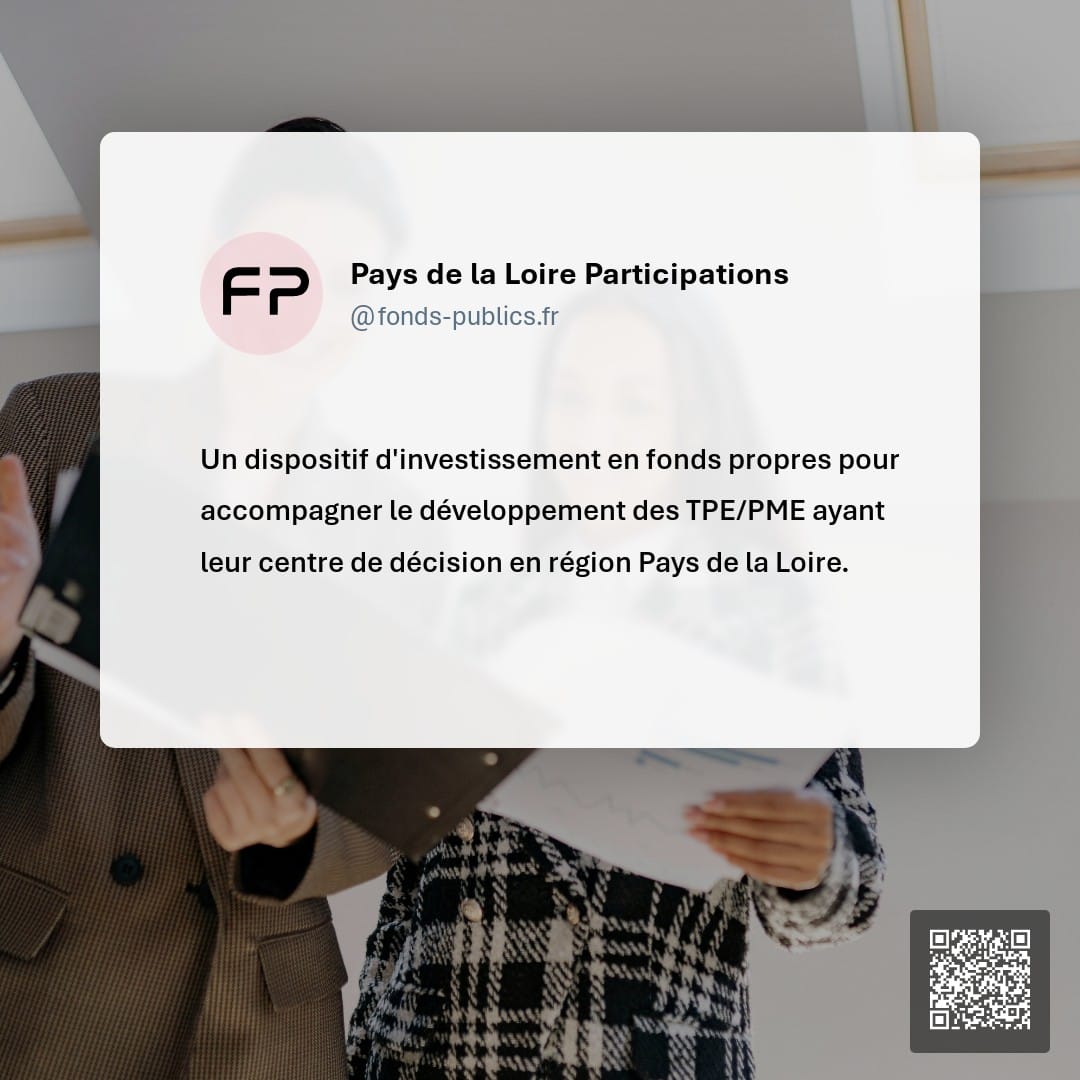 Pays de la Loire Participations : Un dispositif d'investissement en fonds propres pour accompagner le développement des TPE/PME ayant leur centre de décision en région Pays de la Loire.