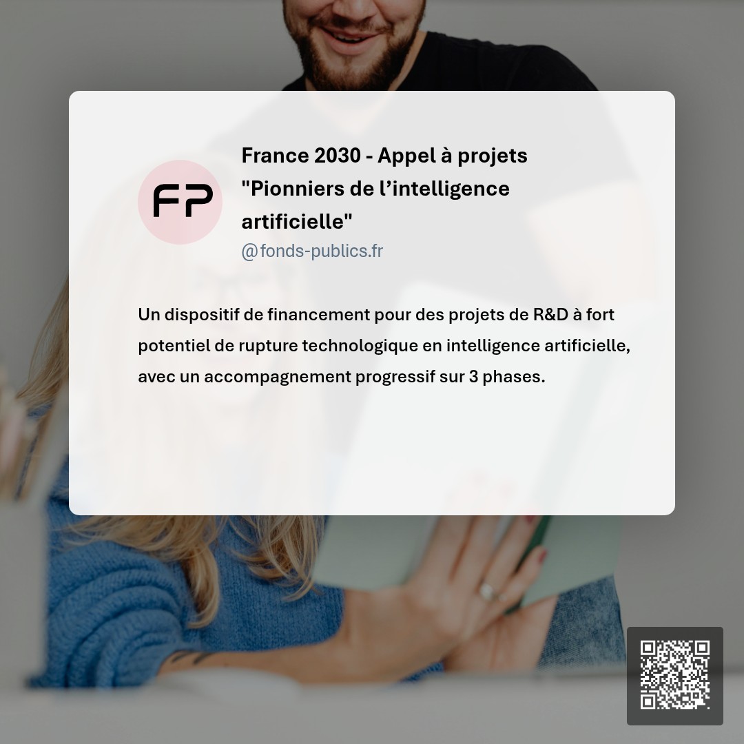 France 2030 - Appel à projets "Pionniers de l’intelligence artificielle" : Un dispositif de financement pour des projets de R&D à fort potentiel de rupture technologique en intelligence artificielle