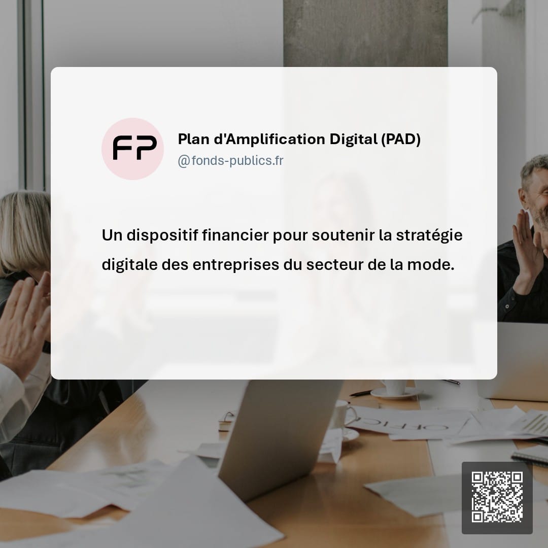 Plan d'Amplification Digital (PAD) : Un dispositif financier pour soutenir la stratégie digitale des entreprises du secteur de la mode.