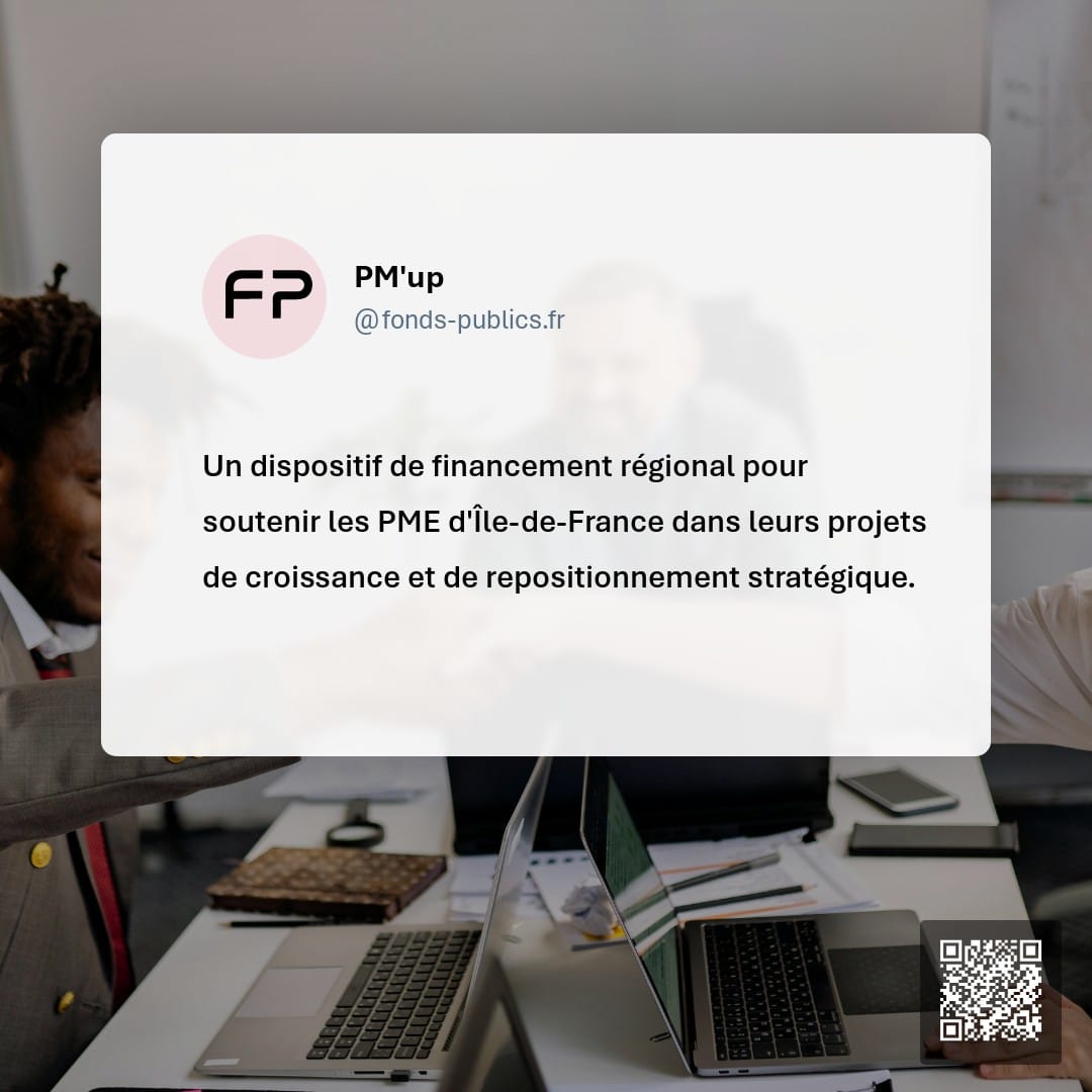PM'up : Un dispositif de financement régional pour soutenir les PME d'Île-de-France dans leurs projets de croissance et de repositionnement stratégique.