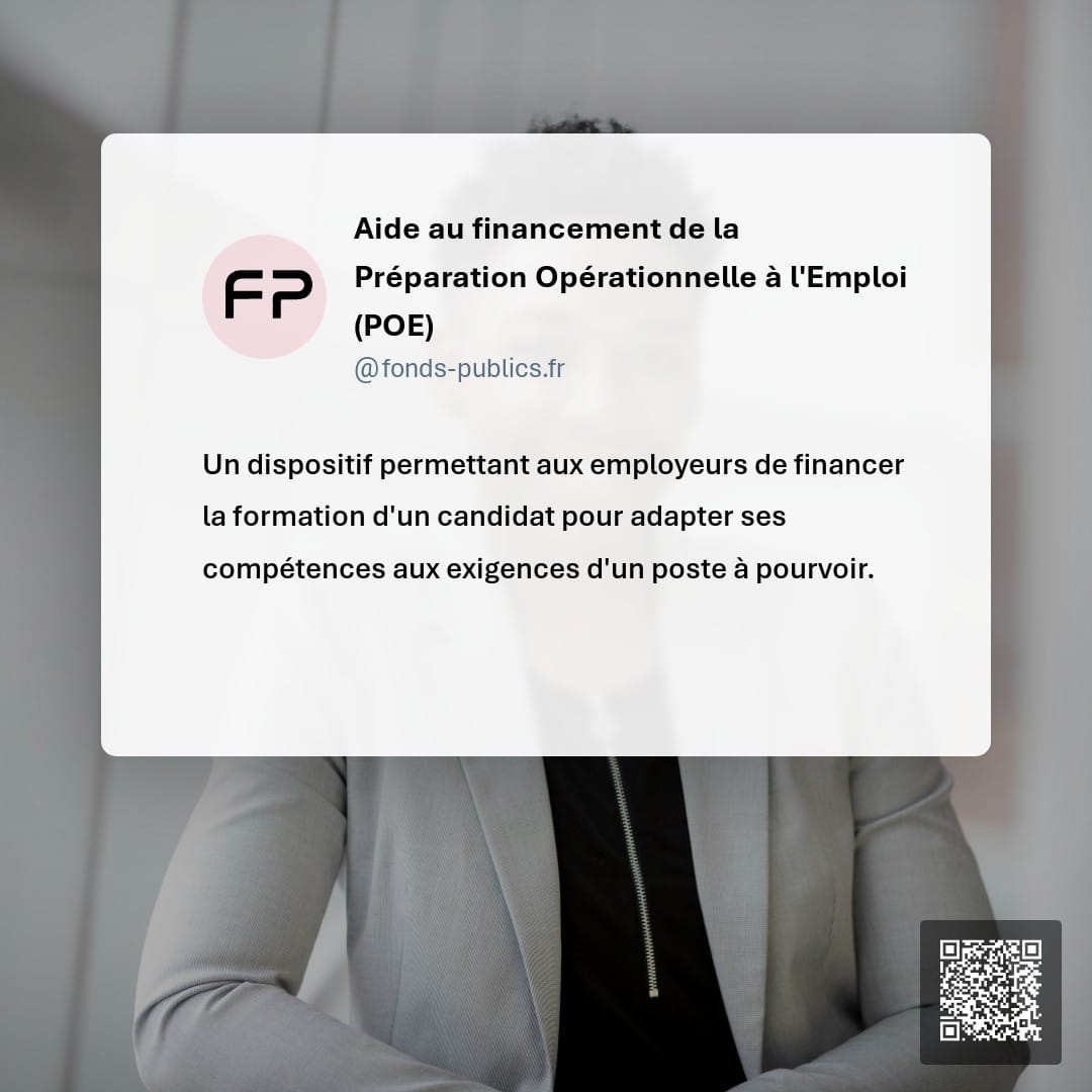 Aide au financement de la Préparation Opérationnelle à l'Emploi (POE) : Un dispositif permettant aux employeurs de financer la formation d'un candidat pour adapter ses compétences aux exigences d'un poste à pourvoir.