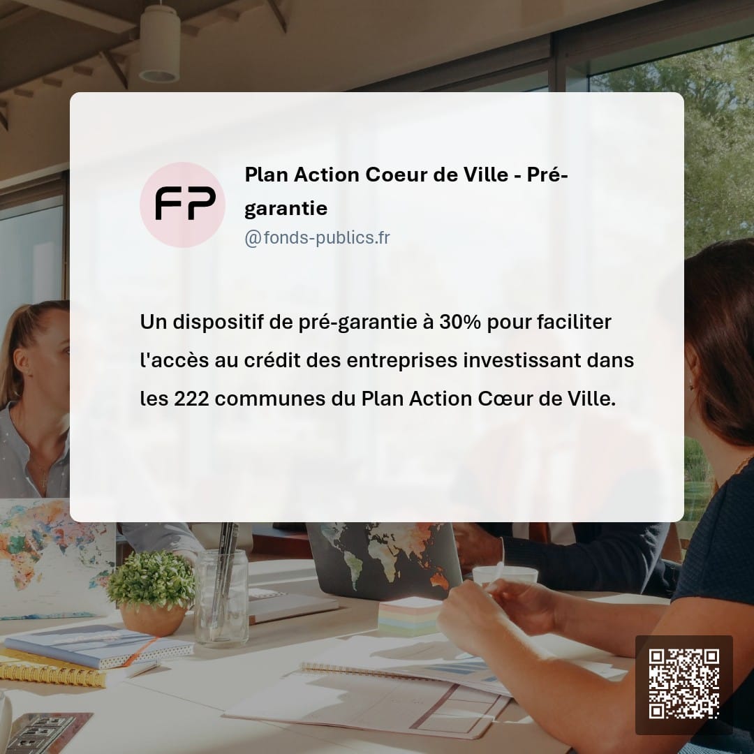 Plan Action Coeur de Ville - Pré-garantie : Un dispositif de pré-garantie à 30% pour faciliter l'accès au crédit des entreprises investissant dans les 222 communes du Plan Action Cœur de Ville.