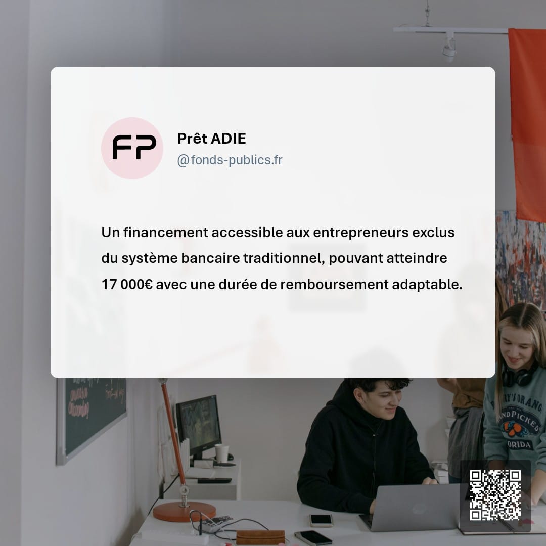 Prêt ADIE : Un financement accessible aux entrepreneurs exclus du système bancaire traditionnel