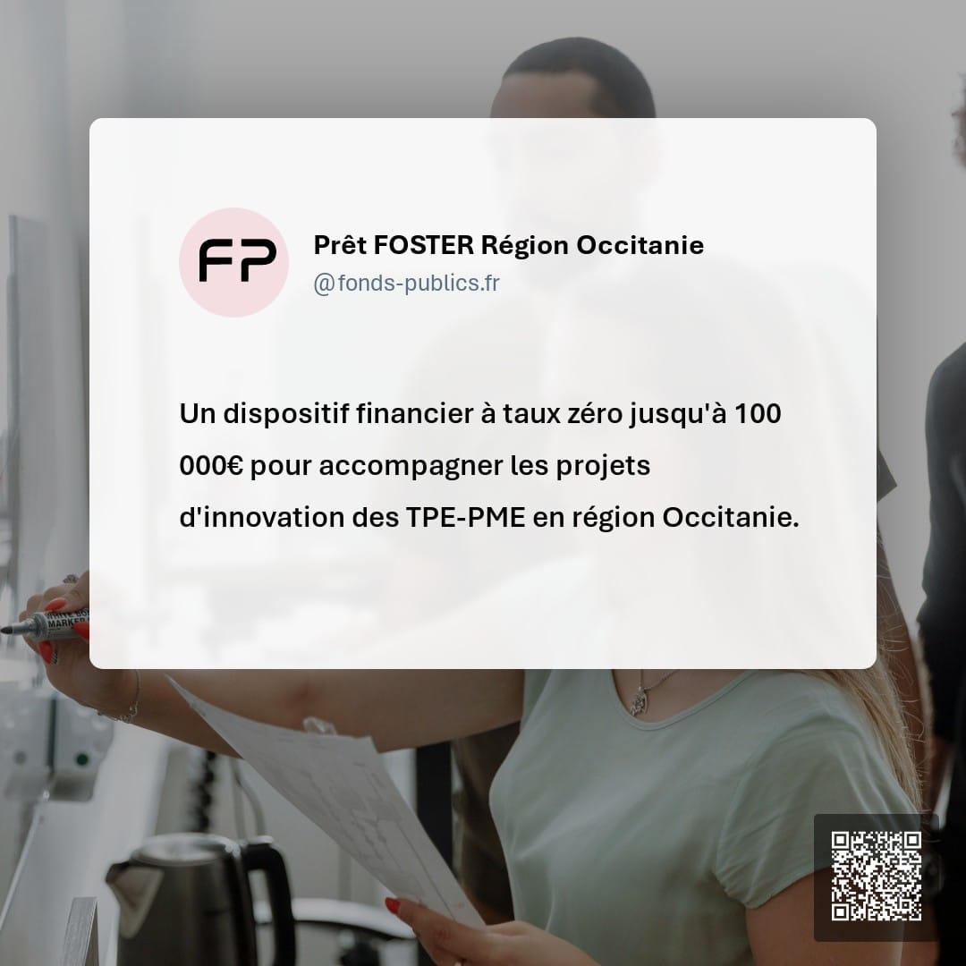 Prêt FOSTER Région Occitanie : Un dispositif financier à taux zéro jusqu'à 100 000€ pour accompagner les projets d'innovation des TPE-PME en région Occitanie.