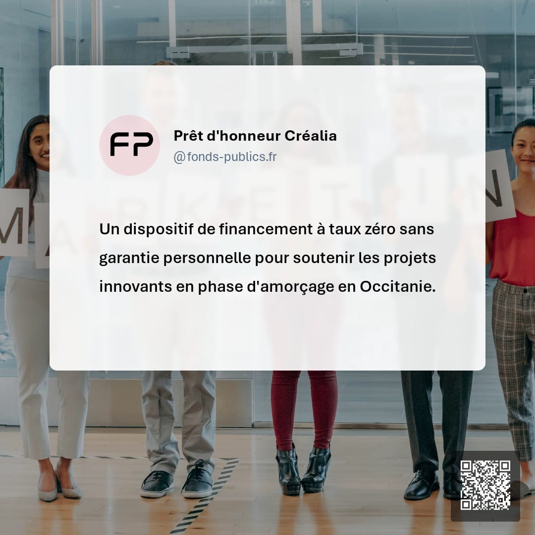 Prêt d'honneur Créalia : Un dispositif de financement à taux zéro sans garantie personnelle pour soutenir les projets innovants en phase d'amorçage en Occitanie.
