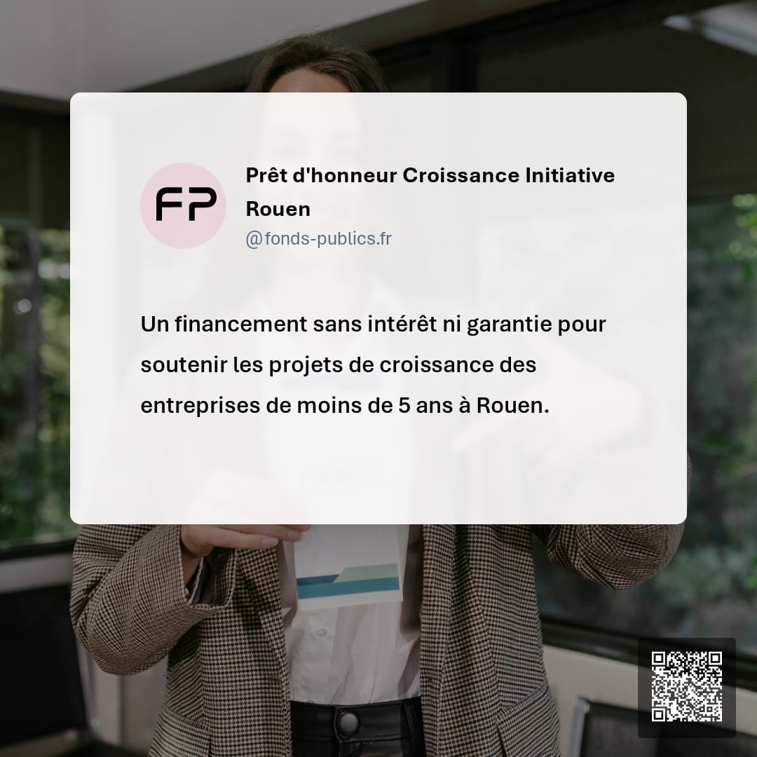 Prêt d'honneur Croissance Initiative Rouen : Un financement sans intérêt ni garantie pour soutenir les projets de croissance des entreprises de moins de 5 ans à Rouen.