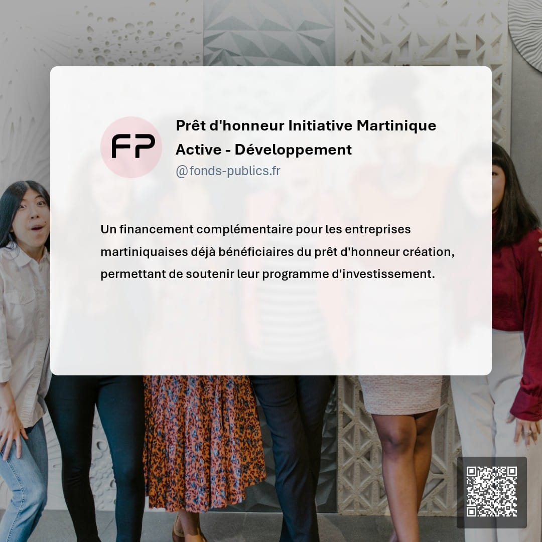 Prêt d'honneur Initiative Martinique Active - Développement : Un financement complémentaire pour les entreprises martiniquaises déjà bénéficiaires du prêt d'honneur création