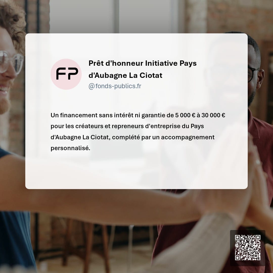 Prêt d'honneur Initiative Pays d'Aubagne La Ciotat : Un financement sans intérêt ni garantie de 5 000 € à 30 000 € pour les créateurs et repreneurs d'entreprise du Pays d'Aubagne La Ciotat