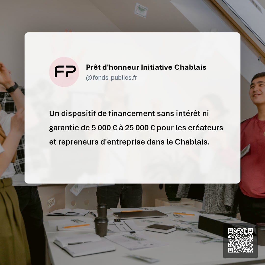 Prêt d'honneur Initiative Chablais : Un dispositif de financement sans intérêt ni garantie de 5 000 € à 25 000 € pour les créateurs et repreneurs d'entreprise dans le Chablais.