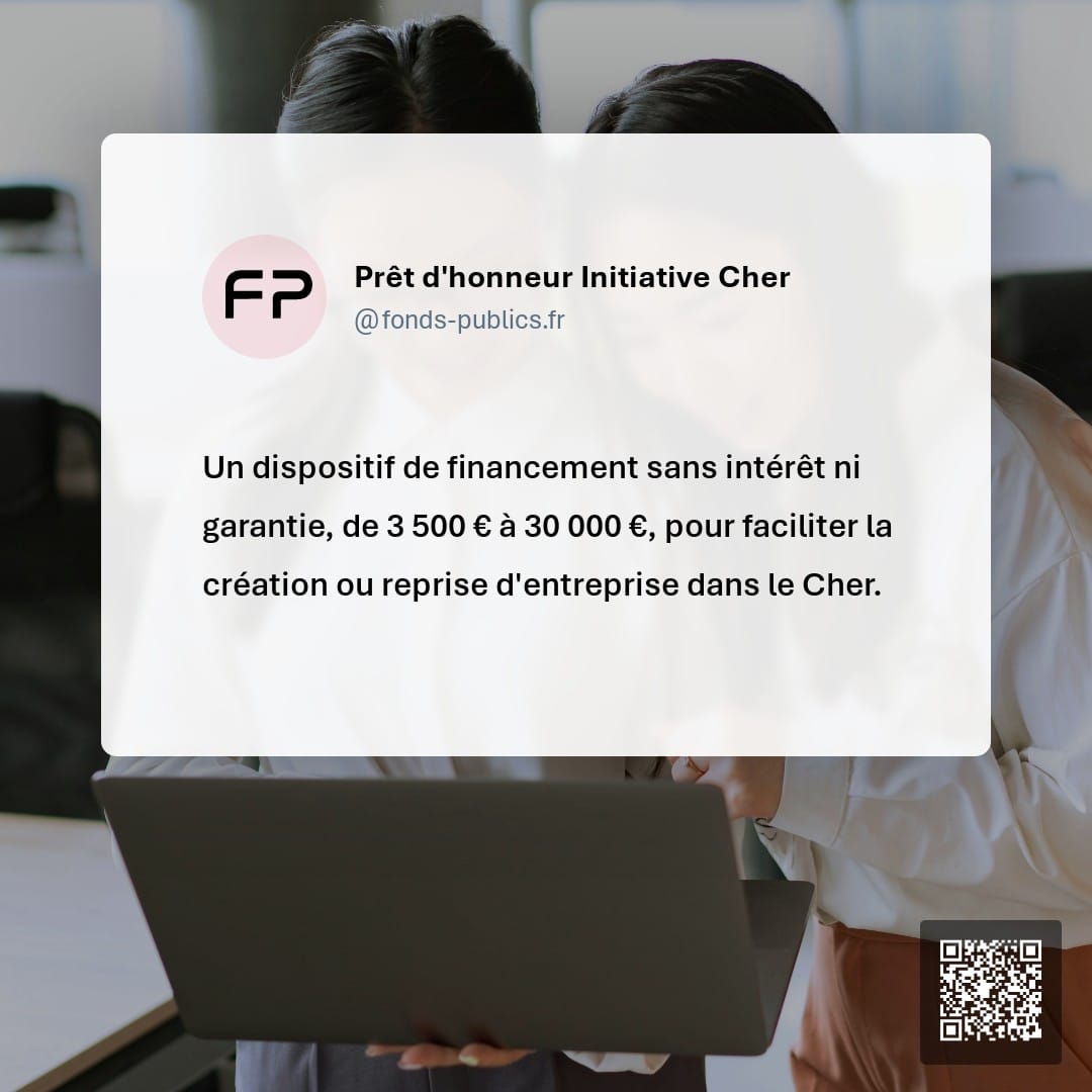 Prêt d'honneur Initiative Cher : Un dispositif de financement sans intérêt ni garantie