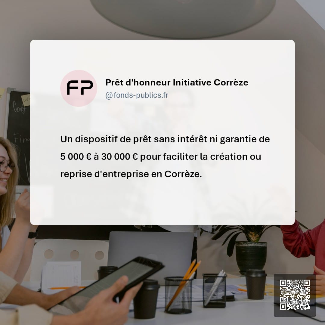 Prêt d'honneur Initiative Corrèze : Un dispositif de prêt sans intérêt ni garantie de 5 000 € à 30 000 € pour faciliter la création ou reprise d'entreprise en Corrèze.