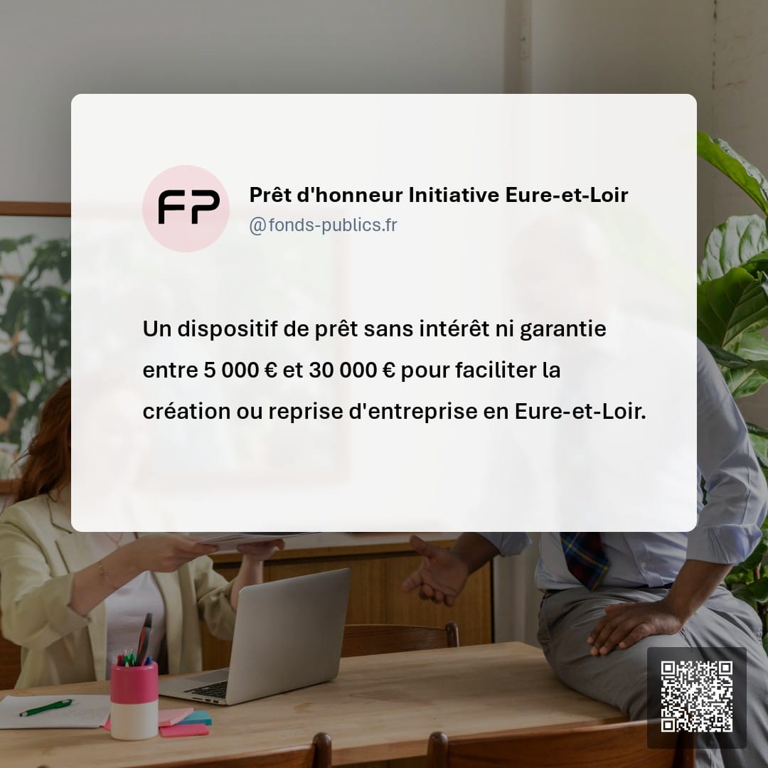 Prêt d'honneur Initiative Eure-et-Loir : Un dispositif de prêt sans intérêt ni garantie entre 5 000 € et 30 000 € pour faciliter la création ou reprise d'entreprise en Eure-et-Loir.