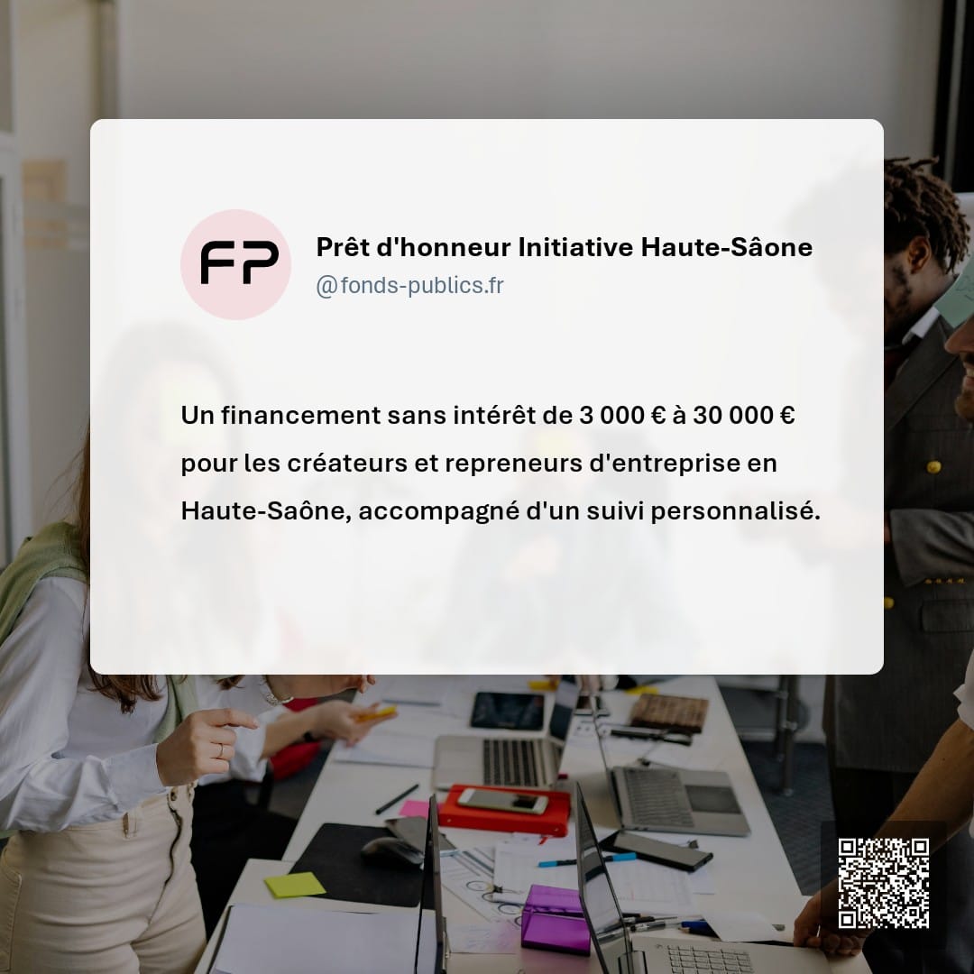 Prêt d'honneur Initiative Haute-Sâone : Un financement sans intérêt de 3 000 € à 30 000 € pour les créateurs et repreneurs d'entreprise en Haute-Saône