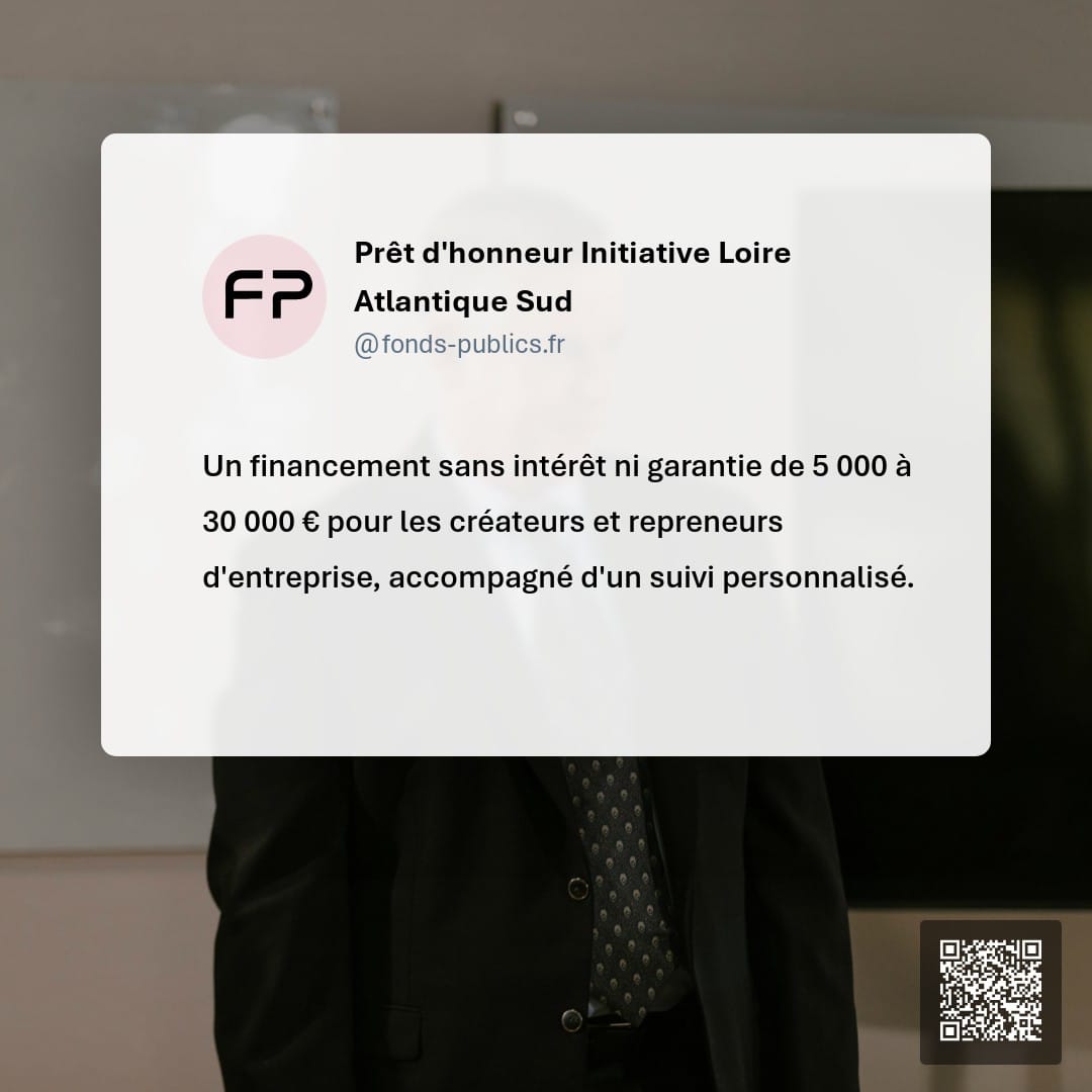 Prêt d'honneur Initiative Loire Atlantique Sud : Un financement sans intérêt ni garantie de 5 000 à 30 000 € pour les créateurs et repreneurs d'entreprise