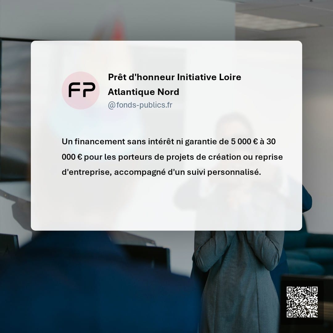 Prêt d'honneur Initiative Loire Atlantique Nord : Un financement sans intérêt ni garantie de 5 000 € à 30 000 € pour les porteurs de projets de création ou reprise d'entreprise