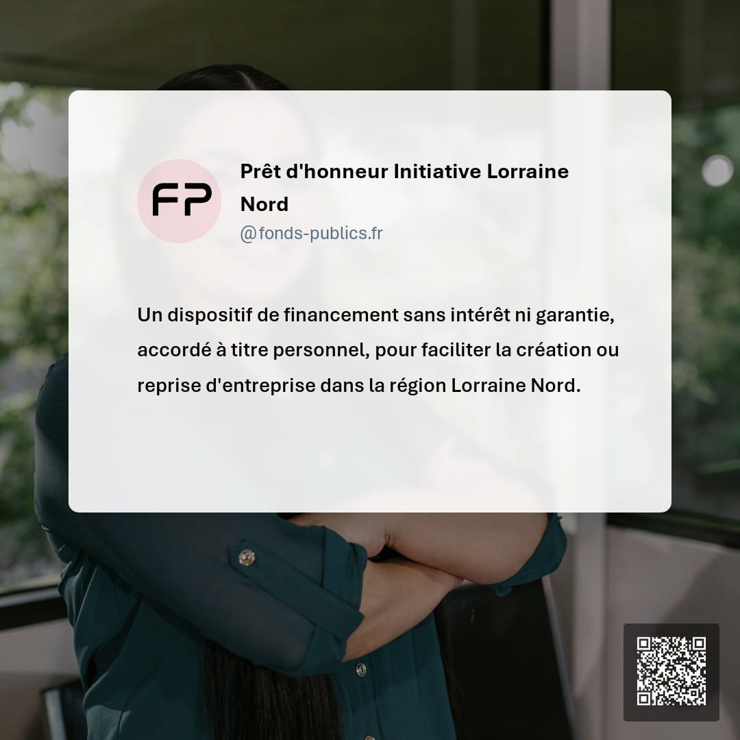 Prêt d'honneur Initiative Lorraine Nord : Un dispositif de financement sans intérêt ni garantie