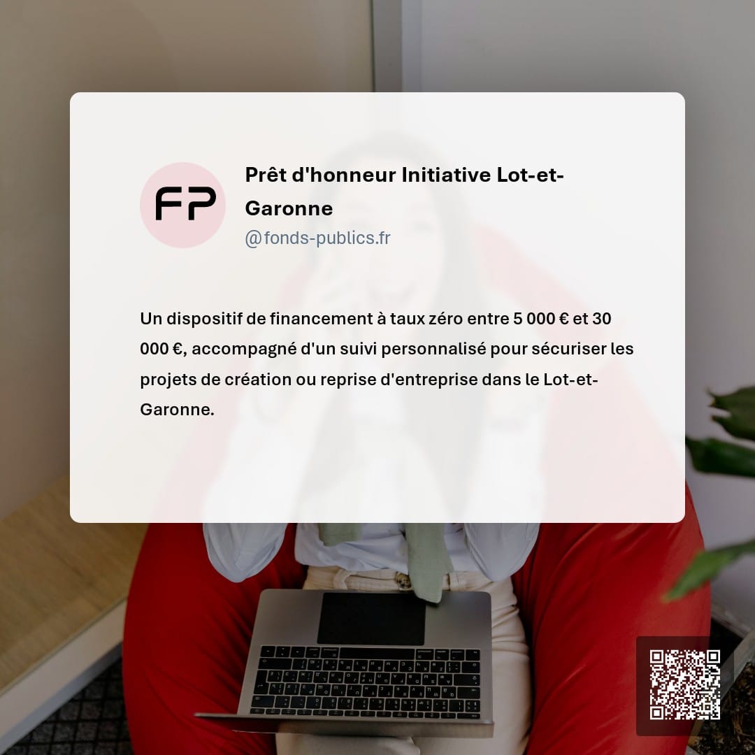 Prêt d'honneur Initiative Lot-et-Garonne : Un dispositif de financement à taux zéro entre 5 000 € et 30 000 €