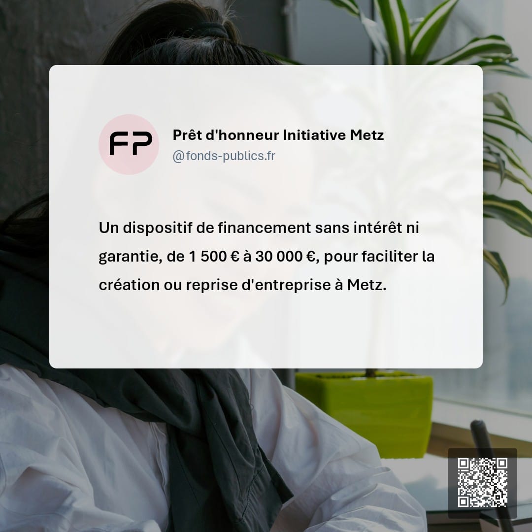 Prêt d'honneur Initiative Metz : Un dispositif de financement sans intérêt ni garantie