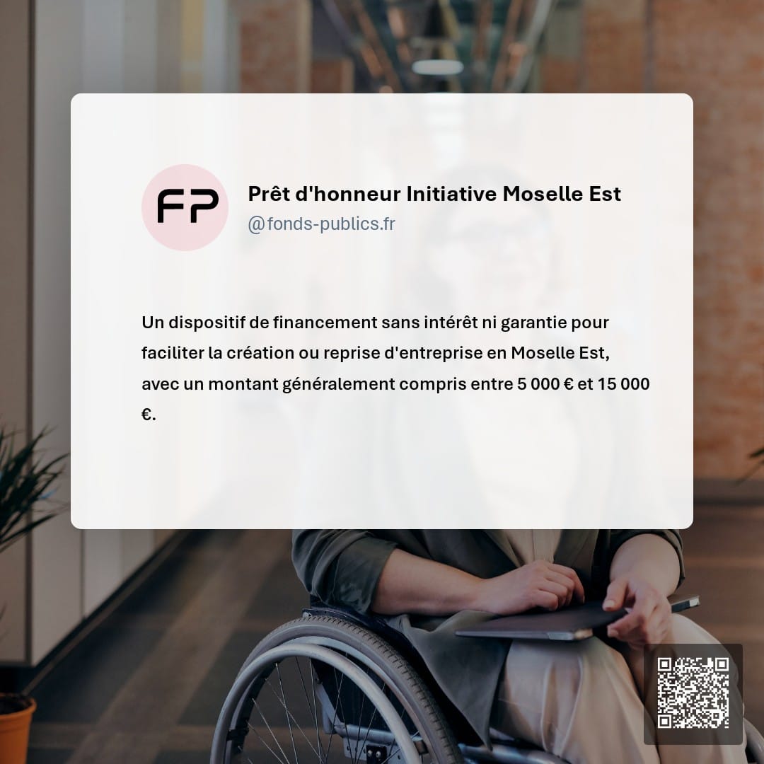 Prêt d'honneur Initiative Moselle Est : Un dispositif de financement sans intérêt ni garantie pour faciliter la création ou reprise d'entreprise en Moselle Est