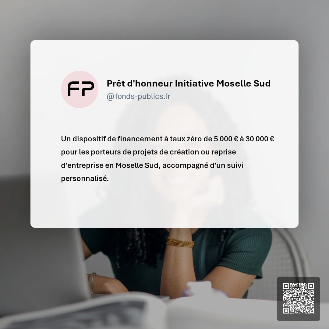 Prêt d'honneur Initiative Moselle Sud : Un dispositif de financement à taux zéro de 5 000 € à 30 000 € pour les porteurs de projets de création ou reprise d'entreprise en Moselle Sud