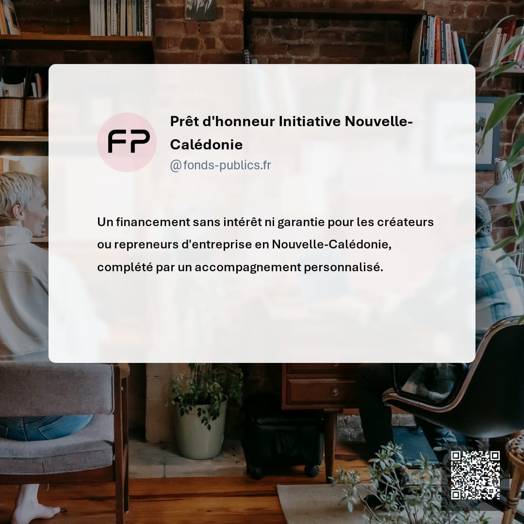 Prêt d'honneur Initiative Nouvelle-Calédonie : Un financement sans intérêt ni garantie pour les créateurs ou repreneurs d'entreprise en Nouvelle-Calédonie