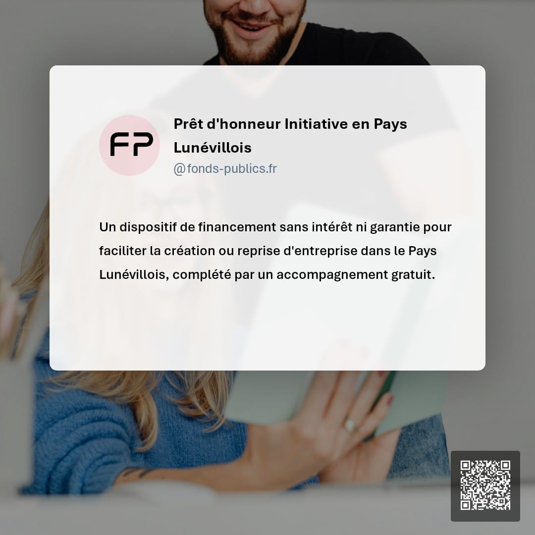 Prêt d'honneur Initiative en Pays Lunévillois : Un dispositif de financement sans intérêt ni garantie pour faciliter la création ou reprise d'entreprise dans le Pays Lunévillois