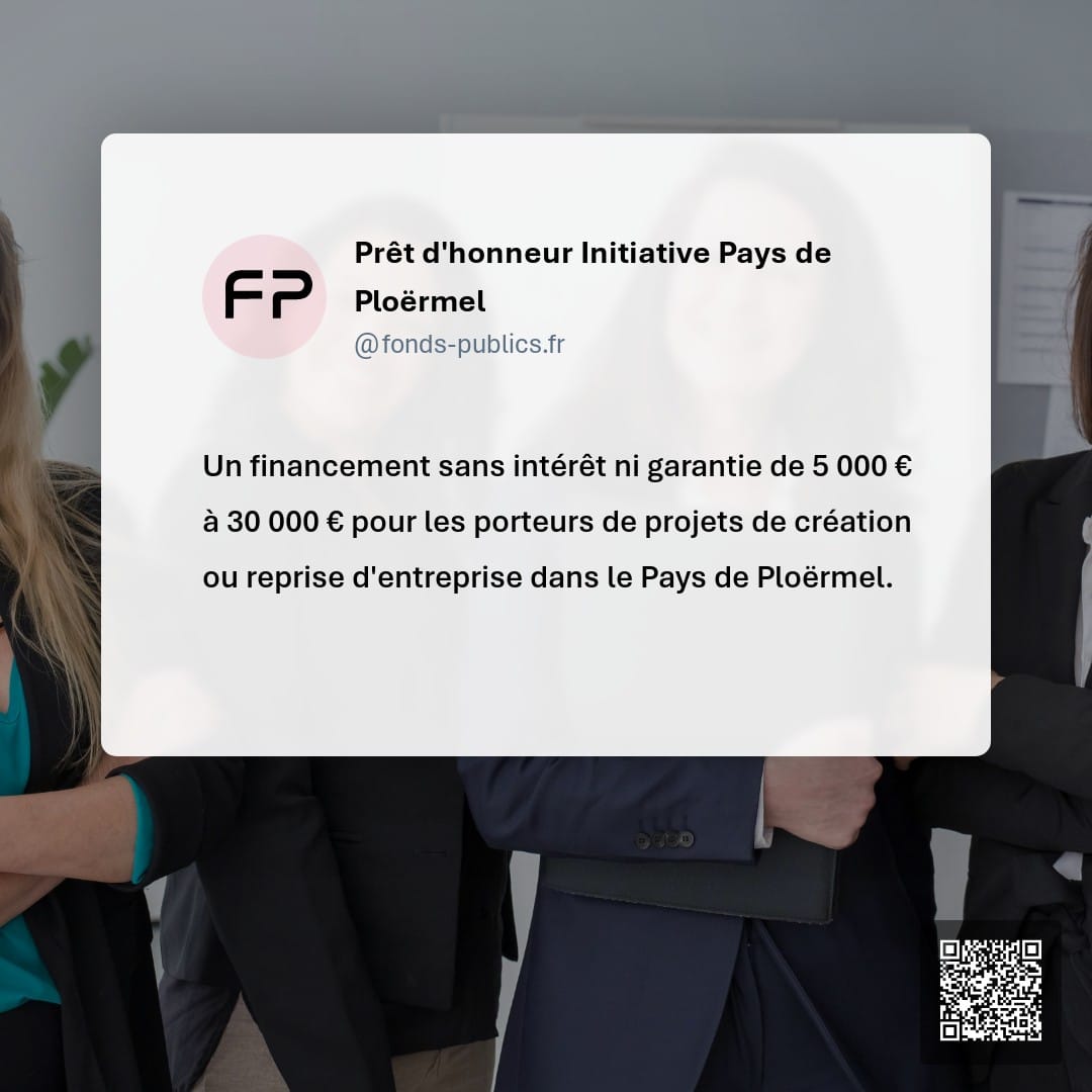 Prêt d'honneur Initiative Pays de Ploërmel : Un financement sans intérêt ni garantie de 5 000 € à 30 000 € pour les porteurs de projets de création ou reprise d'entreprise dans le Pays de Ploërmel.