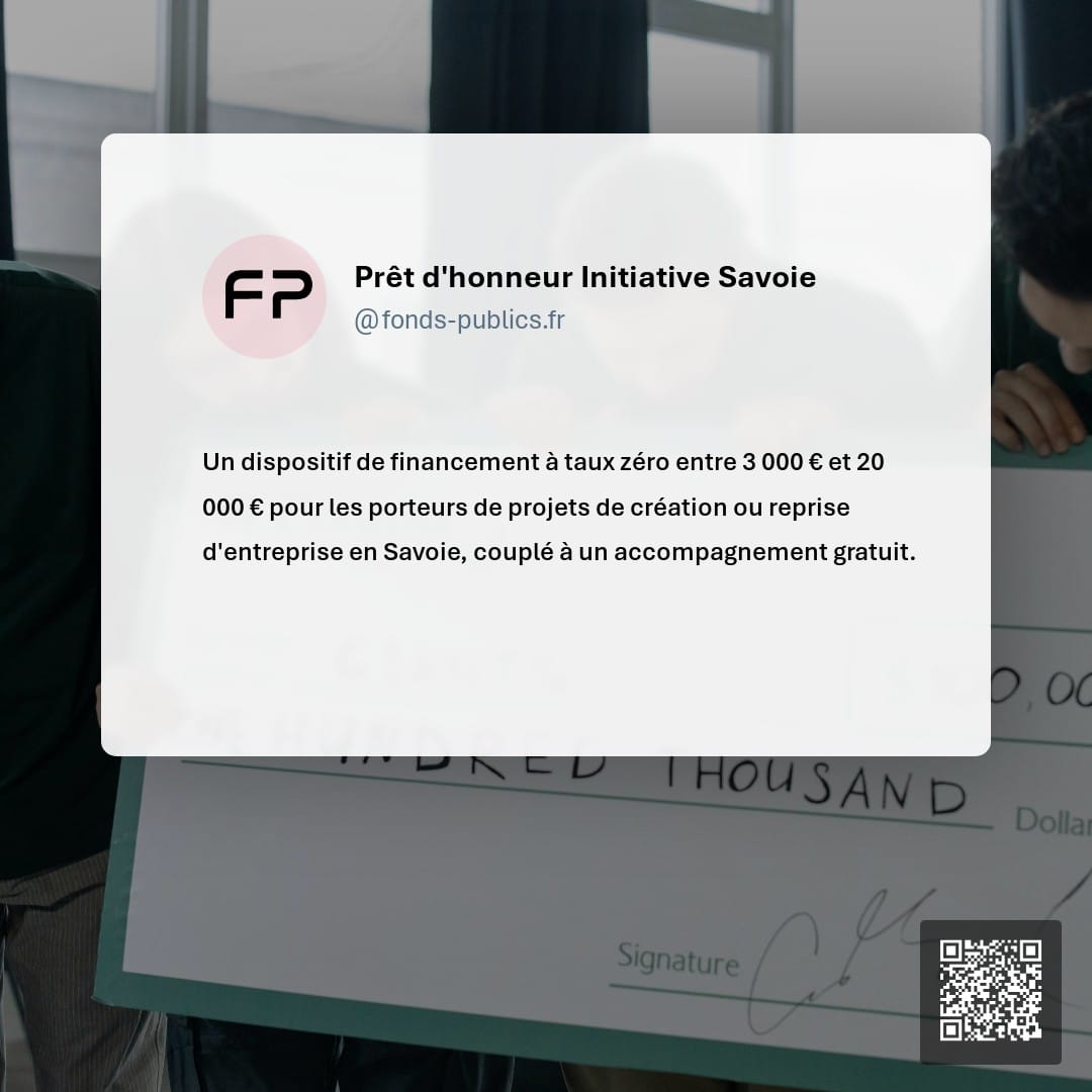 Prêt d'honneur Initiative Savoie : Un dispositif de financement à taux zéro entre 3 000 € et 20 000 € pour les porteurs de projets de création ou reprise d'entreprise en Savoie