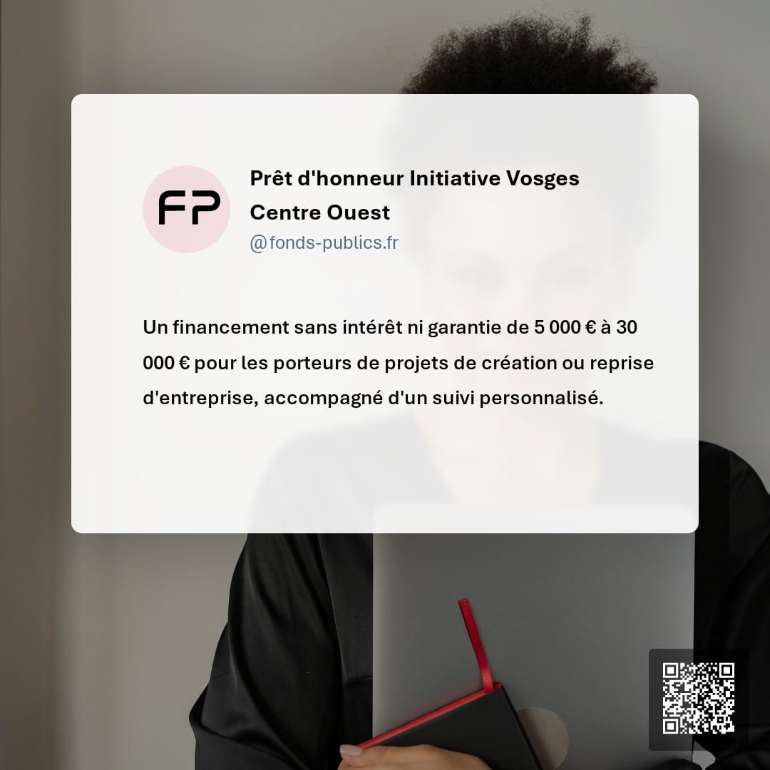Prêt d'honneur Initiative Vosges Centre Ouest : Un financement sans intérêt ni garantie de 5 000 € à 30 000 € pour les porteurs de projets de création ou reprise d'entreprise