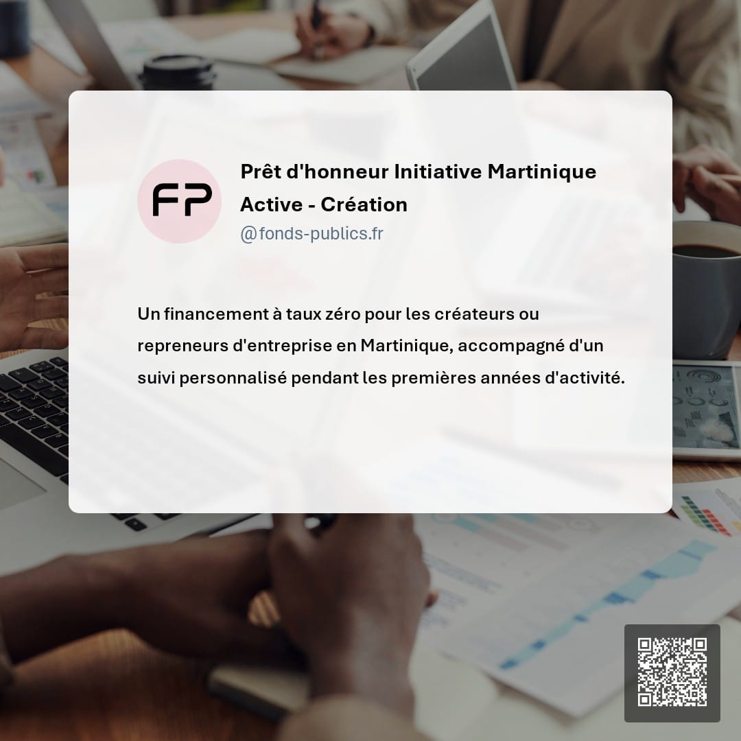 Prêt d'honneur Initiative Martinique Active - Création : Un financement à taux zéro pour les créateurs ou repreneurs d'entreprise en Martinique