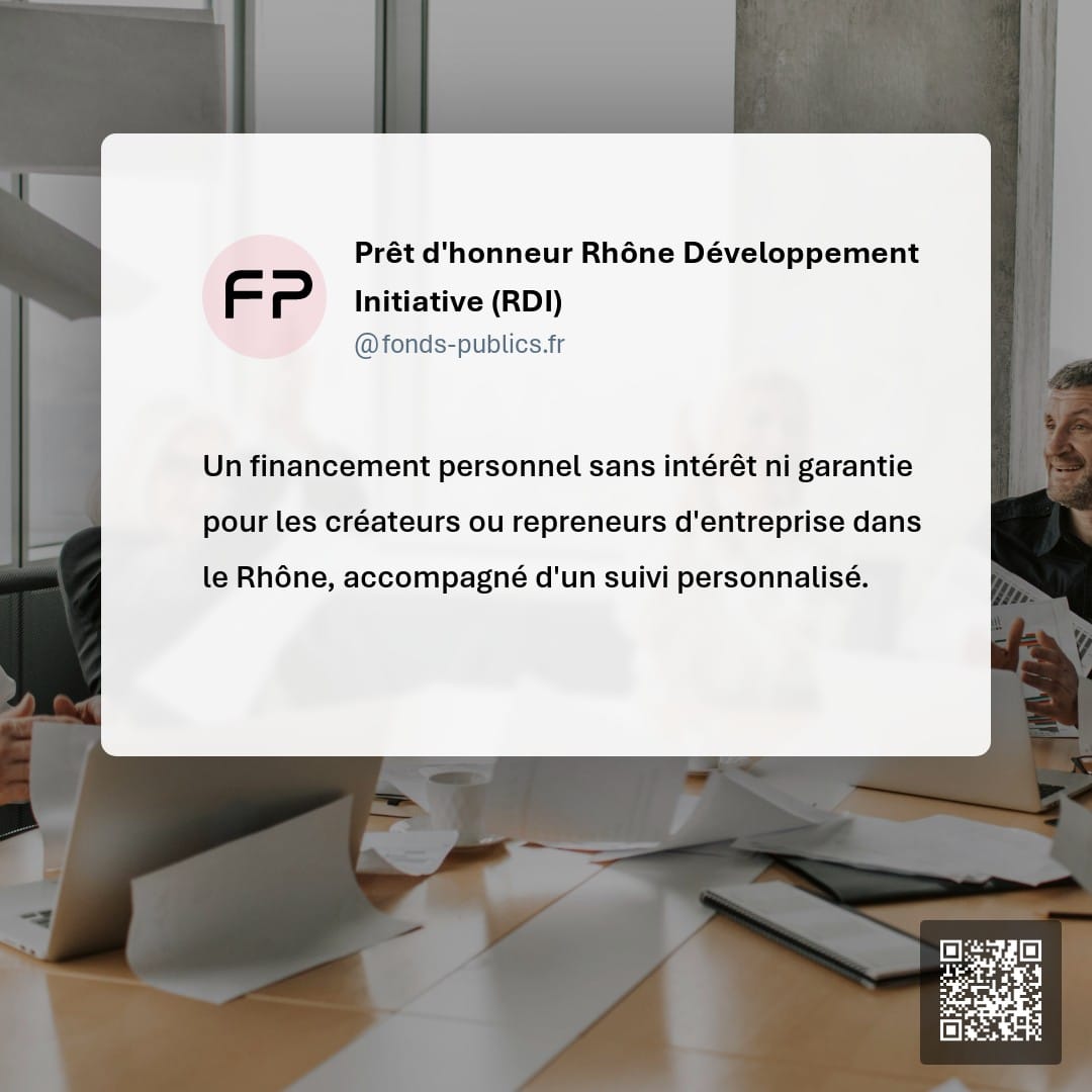 Prêt d'honneur Rhône Développement Initiative (RDI) : Un financement personnel sans intérêt ni garantie pour les créateurs ou repreneurs d'entreprise dans le Rhône