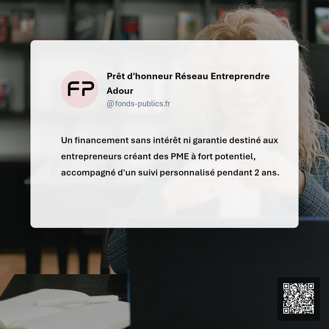 Prêt d'honneur Réseau Entreprendre Adour : Un financement sans intérêt ni garantie destiné aux entrepreneurs créant des PME à fort potentiel