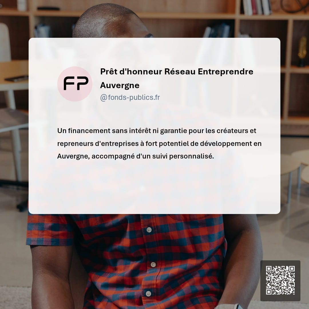 Prêt d'honneur Réseau Entreprendre Auvergne : Un financement sans intérêt ni garantie pour les créateurs et repreneurs d'entreprises à fort potentiel de développement en Auvergne