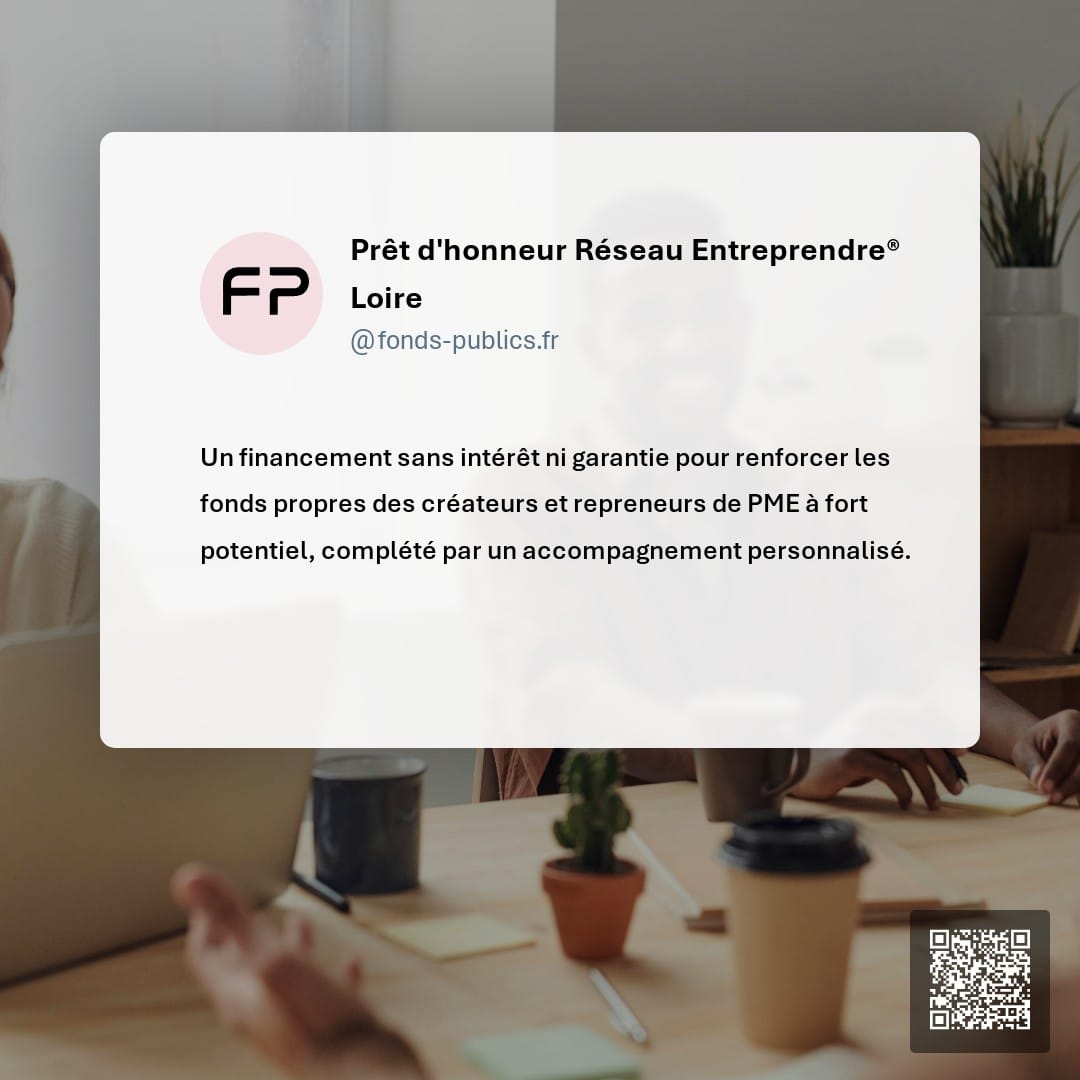 Prêt d'honneur Réseau Entreprendre® Loire : Un financement sans intérêt ni garantie pour renforcer les fonds propres des créateurs et repreneurs de PME à fort potentiel