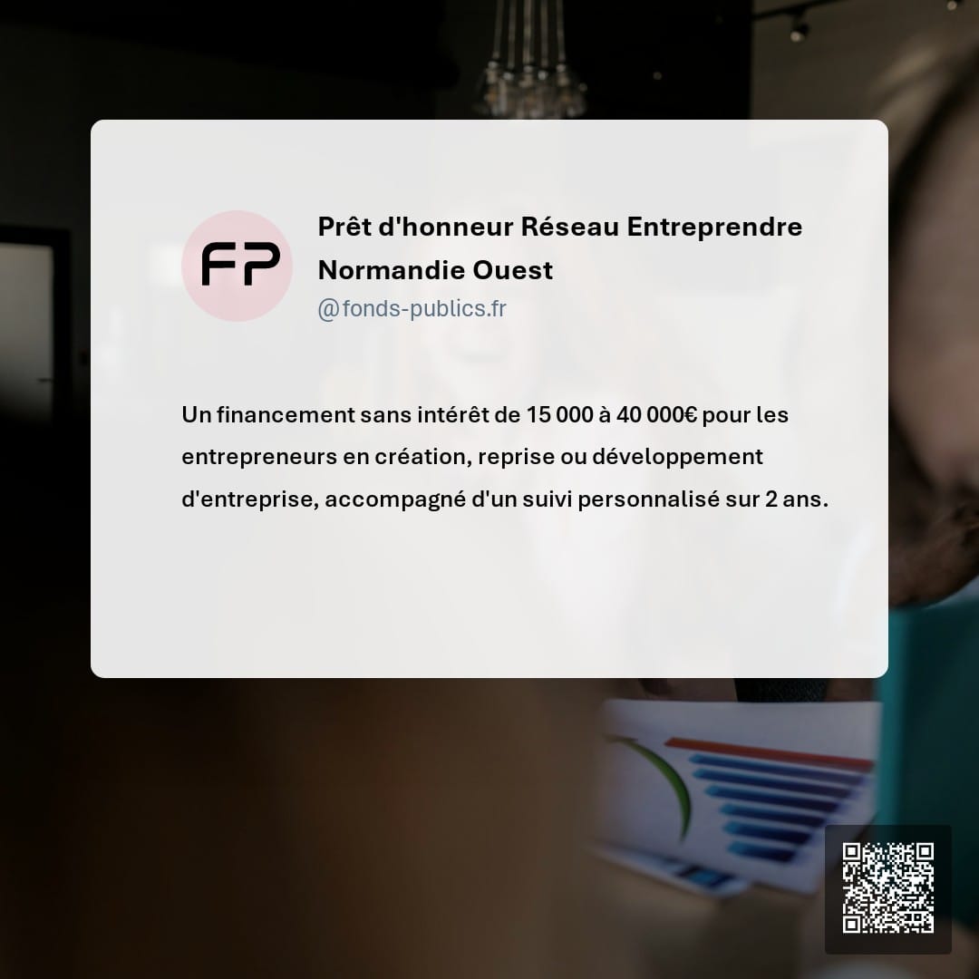 Prêt d'honneur Réseau Entreprendre Normandie Ouest : Un financement sans intérêt de 15 000 à 40 000€ pour les entrepreneurs en création