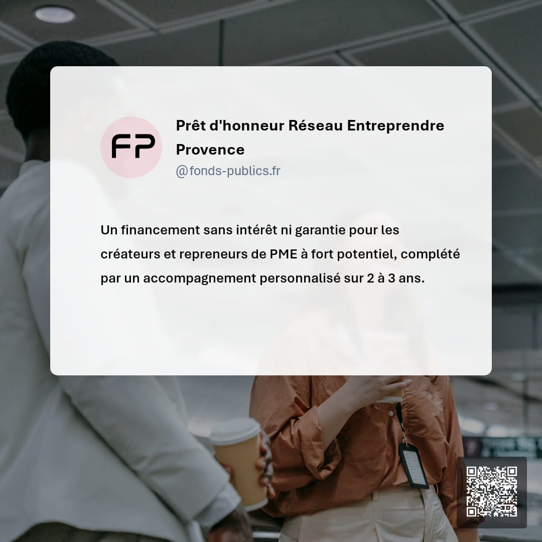 Prêt d'honneur Réseau Entreprendre Provence : Un financement sans intérêt ni garantie pour les créateurs et repreneurs de PME à fort potentiel