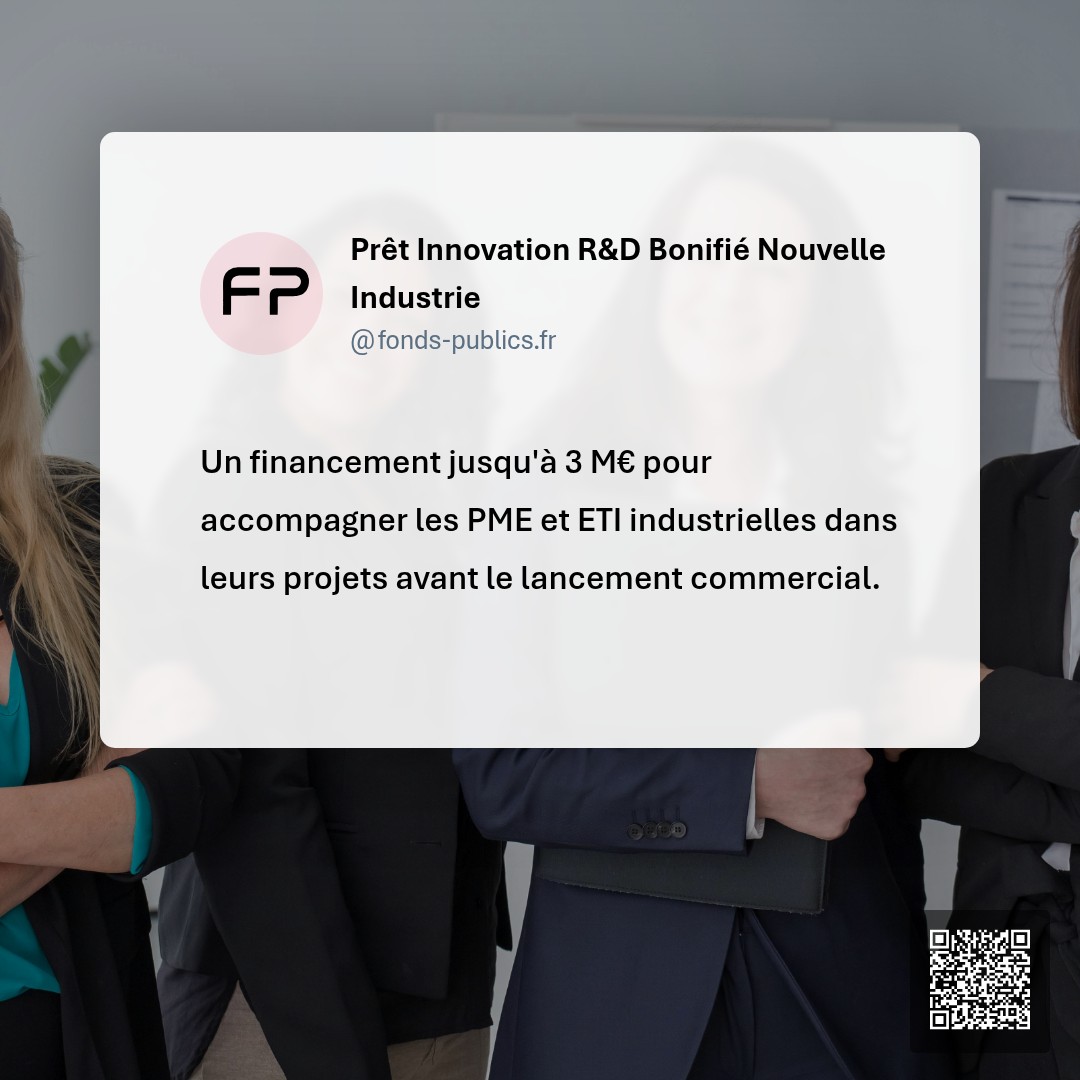 Prêt Innovation R&D Bonifié Nouvelle Industrie : Un financement jusqu'à 3 M€ pour accompagner les PME et ETI industrielles dans leurs projets avant le lancement commercial.