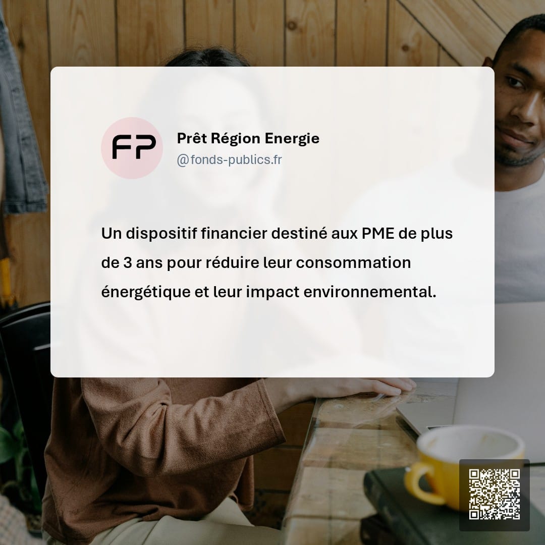Prêt Région Energie : Un dispositif financier destiné aux PME de plus de 3 ans pour réduire leur consommation énergétique et leur impact environnemental.
